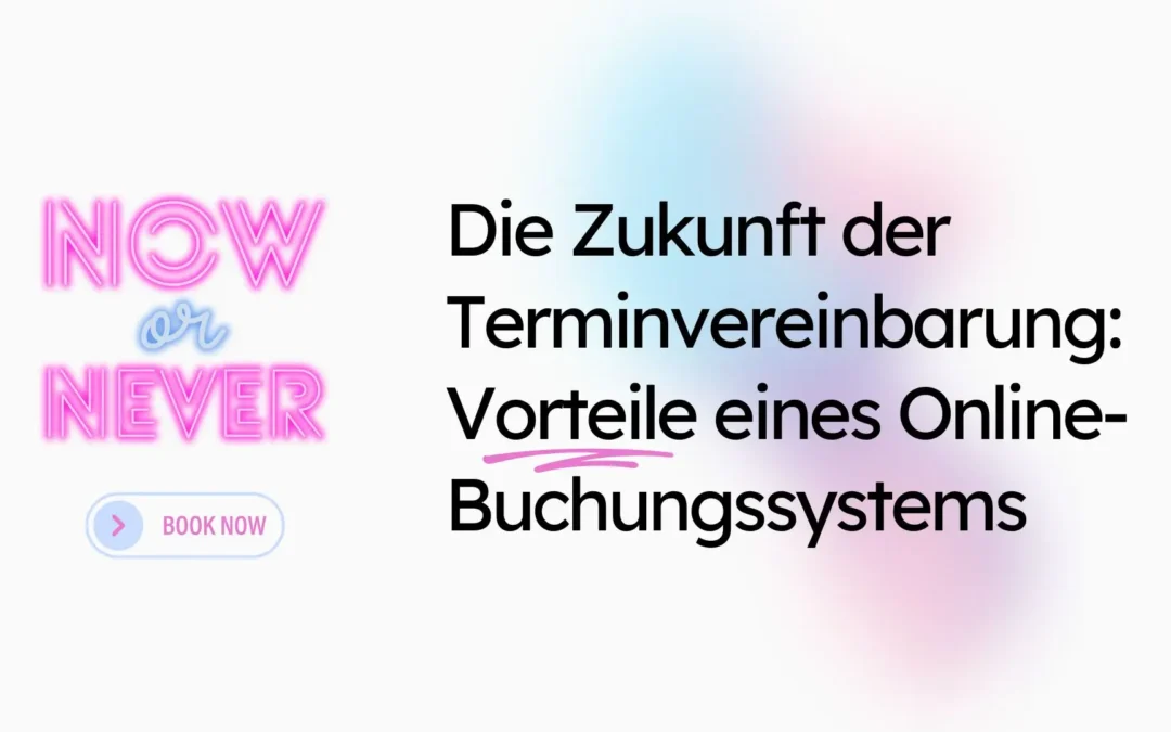 Die Zukunft der Terminvereinbarung: Vorteile eines Online-Buchungssystems