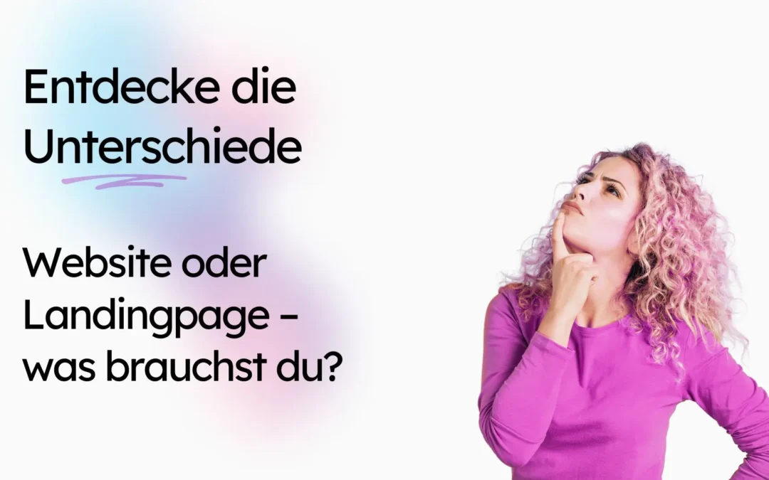 Entdecke die Unterschiede: Website oder Landingpage – Was brauchst du?