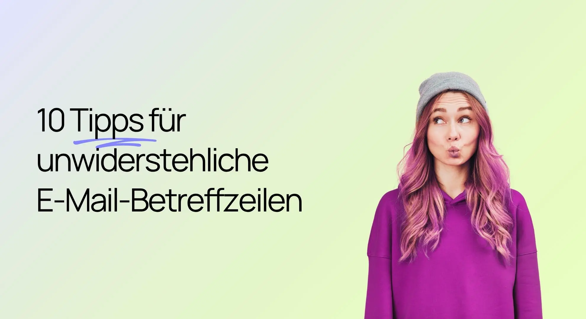 Eine junge Frau mit Mütze und lila Kapuzenpullover blickt zur Seite, neben ihr steht der Text: „10 Tipps für unwiderstehliche E-Mail-Betreffzeilen“.