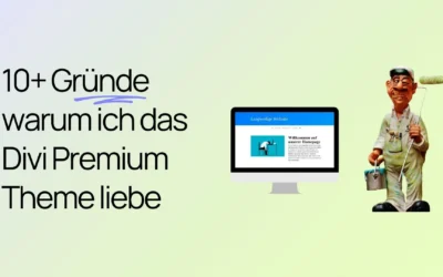 Der Text „10+ Gründe, warum ich das Divi Premium-Theme liebe“ neben einem Monitor, auf dem eine Website zu sehen ist, und einer Comic-Figur eines Malers, der eine Farbrolle in der Hand hält.