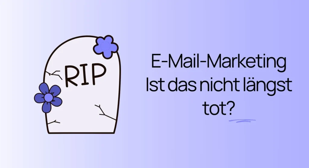 E-Mail-Marketing – Warum Newsletter weiterhin relevant sind Eine Abbildung eines Grabsteins mit Blumen und dem Text: „E-Mail-Marketing. Ist das nicht längst tot?“.