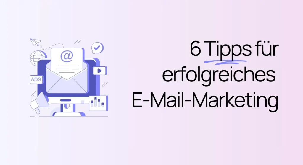 Erfolgreiches E-Mail-Marketing – 6 praktische Tipps Grafik mit dem Symbol eines Computers, auf dem eine E-Mail zu sehen ist, sowie dem Text „6 Tipps für erfolgreiches E-Mail-Marketing“.