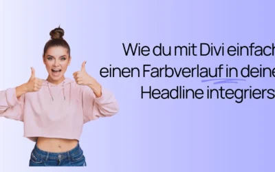 Eine Frau, die neben einem deutschen Text über die Einbindung eines Farbverlaufs in eine Divi-Überschrift den Daumen hochhält.