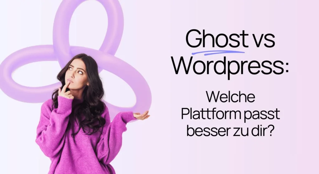 Eine Frau in einem lila Pullover blickt nachdenklich neben dem Text: „Ghost vs. WordPress: Welche Plattform passt besser zu dir?“.