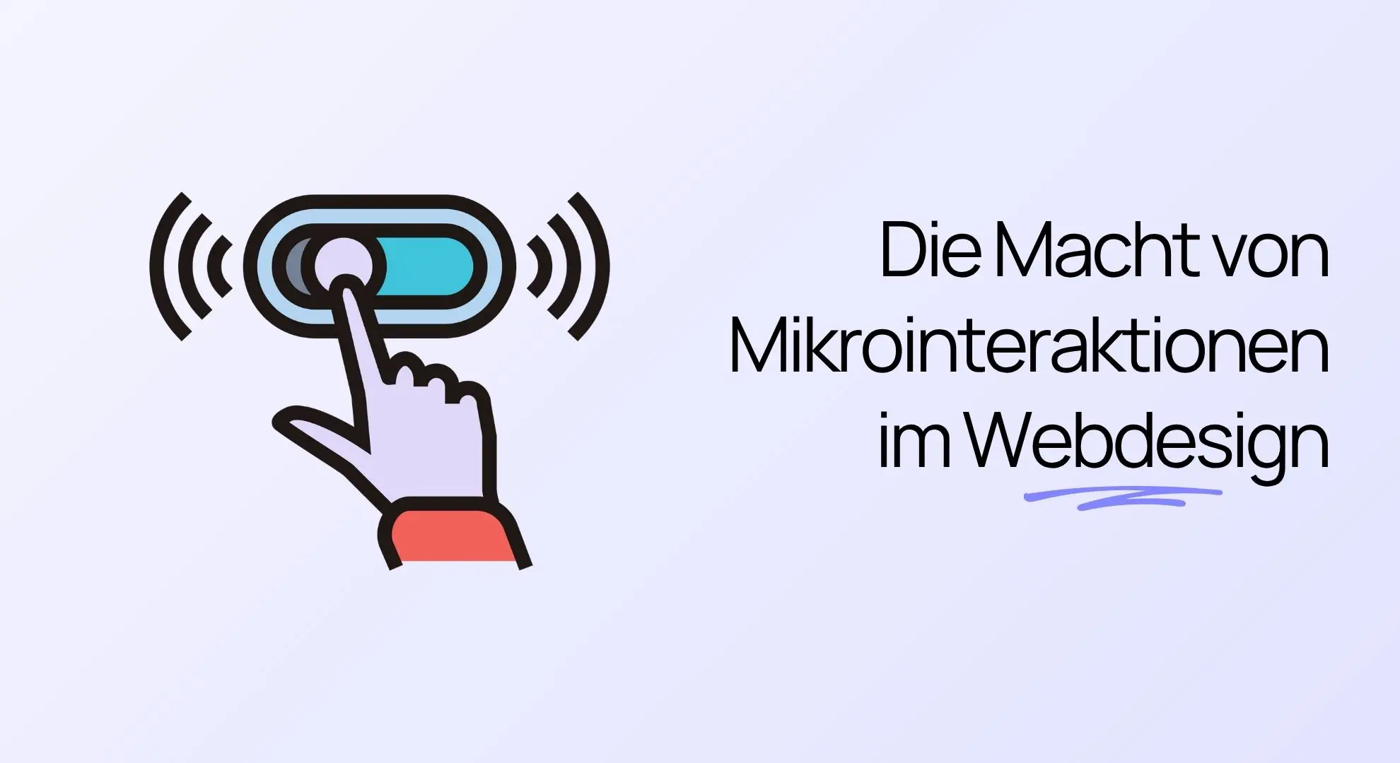 Eine Hand, die mit dem Symbol eines Kippschalters neben dem deutschen Text „Die Macht von Mikrointeraktionen im Webdesign“ interagiert.