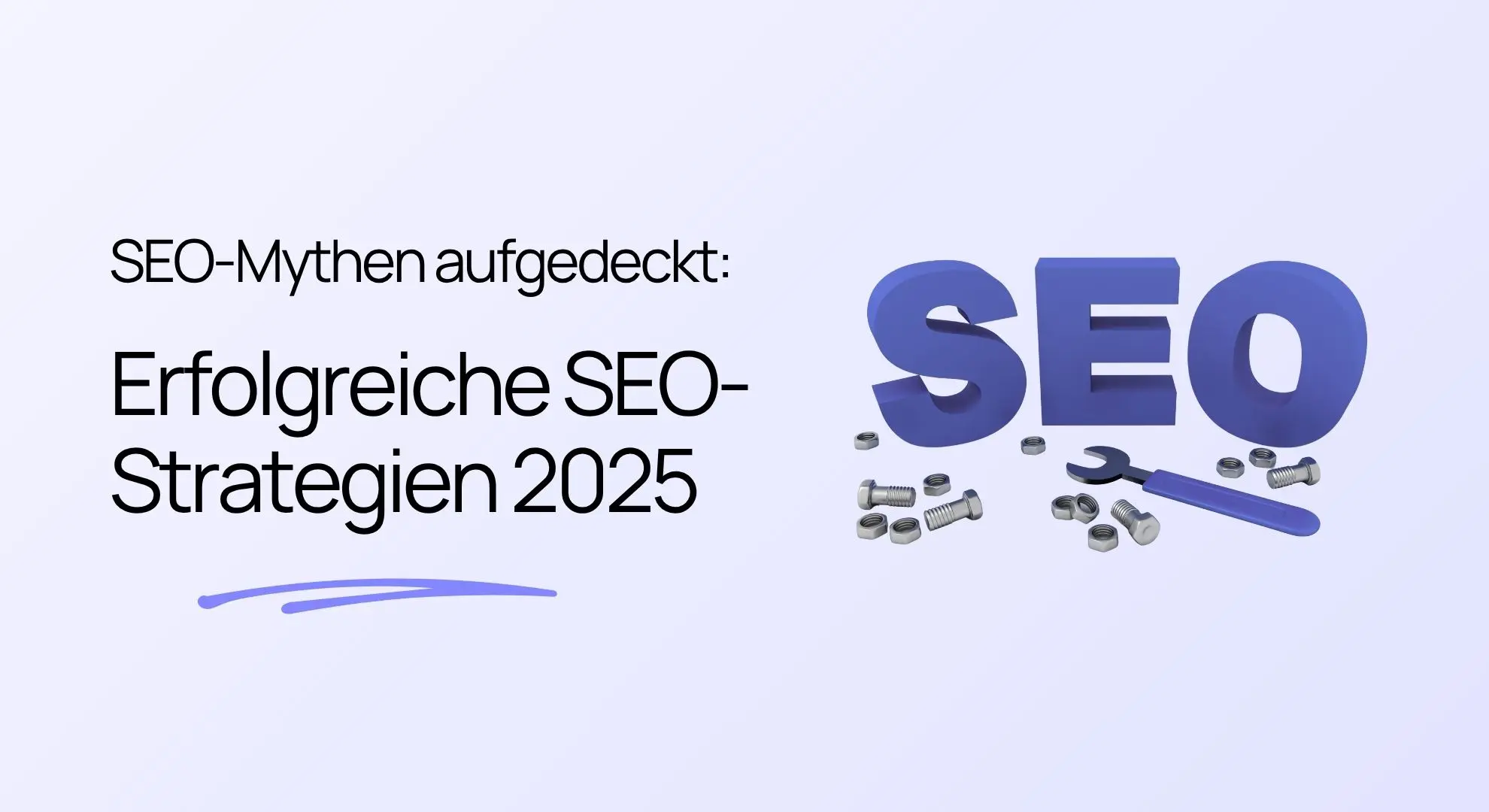 Der Text „SEO-Mythen aufgedeckt: Erfolgreiche SEO-Strategien 2025“ neben 3D-Buchstaben, die das Wort „SEO“ bilden, mit verstreuten Metallschrauben und einem Schraubenschlüssel.