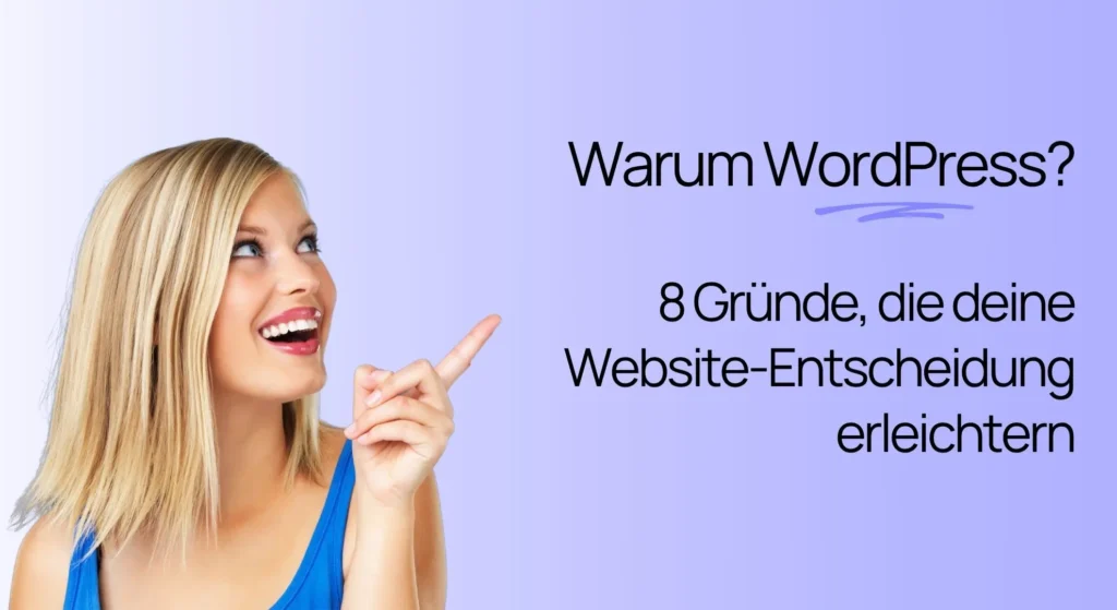 Eine Frau, die auf einen Text zeigt, auf dem steht: „Warum WordPress? 8 Gründe, die dir die Entscheidung für deine Website erleichtern.“
