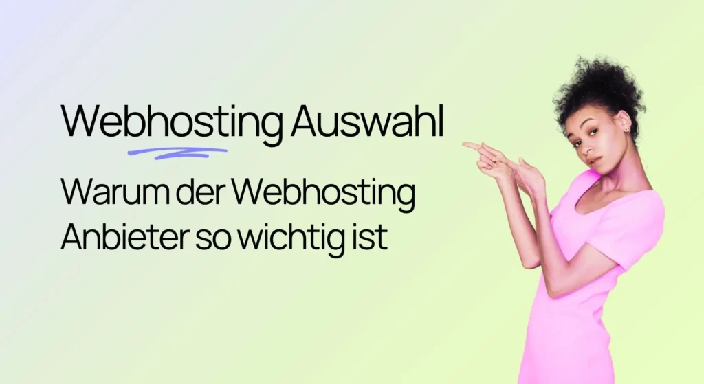 Eine Person in einem rosa Hemd zeigt auf einen Text mit der Überschrift „Webhosting-Auswahl: Warum der Webhosting-Anbieter so wichtig ist“.