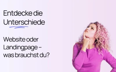 Eine Frau, die nachdenklich auf den Text blickt: „Entdecke die Unterschiede. Website oder Landingpage – was brauchst du?“.