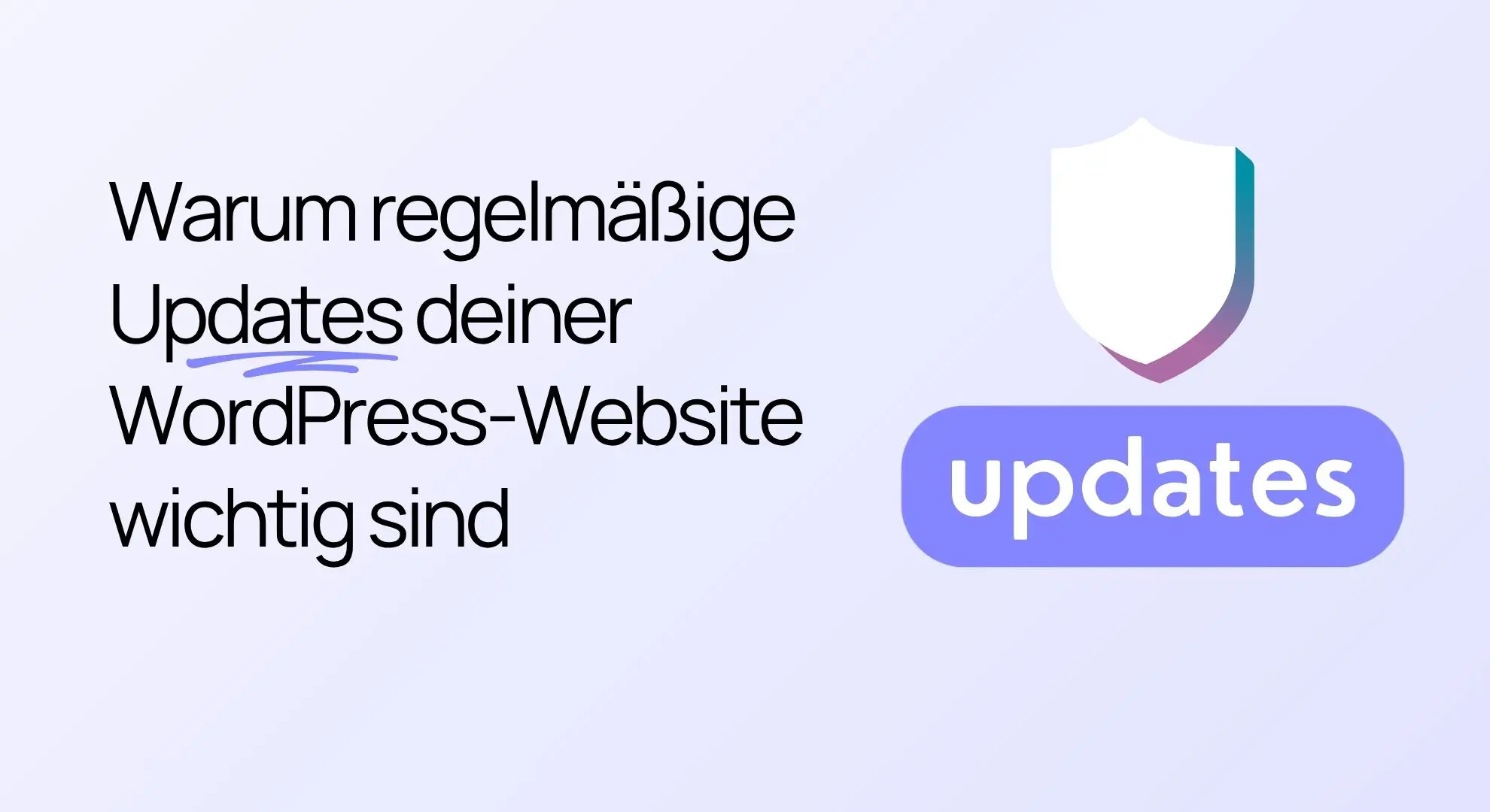 Der Text lautet: „Warum regelmäßige Updates deiner WordPress-Website wichtig sind“ neben einem Schild-Symbol mit der Beschriftung „Updates“.